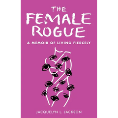 Female Rogue: A Memoir of Living Fiercely