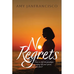 No Regrets: Time to shift the paradigm on aging (lift your spirits, not your face)!