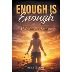 Enough Is Enough: I Won't Be a Statistic - A Memoir of Survival, Surrender, and Second Chances