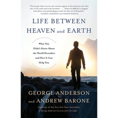 Life Between Heaven and Earth: What You Didn't Know About the World Hereafter and How It Can Help You
