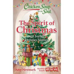 Chicken Soup for the Soul: The Spirit of Christmas: 101 Joyful Holiday Stories