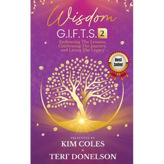 Wisdom G.I.F.T.S. 2: Embracing The Lessons, Celebrating The Journey, And Living The Legacy