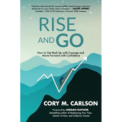 Rise and Go: How to Get Back Up with Courage and Move Forward with Confidence