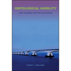 Ontological Humility: Lord Voldemort and the Philosophers