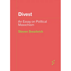Divest: An Essay on Political Masochism