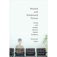 Missed and Dismissed Voices: Living with Hidden Chronic Health Problems