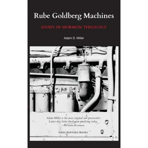 Rube Goldberg Machines: Essays in Mormon Theology