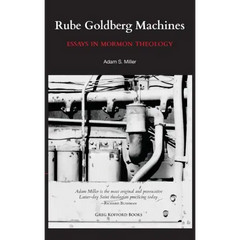Rube Goldberg Machines: Essays in Mormon Theology