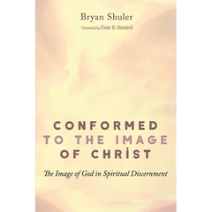 Conformed to the Image of Christ: The Image of God in Spiritual Discernment
