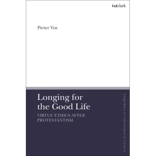 Longing for the Good Life: Virtue Ethics after Protestantism