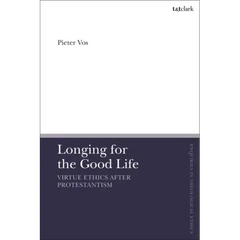 Longing for the Good Life: Virtue Ethics after Protestantism