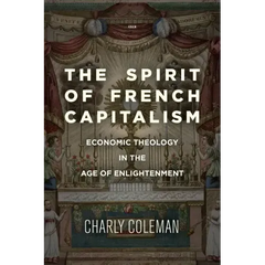 The Spirit of French Capitalism: Economic Theology in the Age of Enlightenment