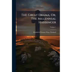 The Great Drama, Or, The Millennial Harbinger