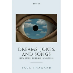 Dreams, Jokes, and Songs: How Brains Build Consciousness