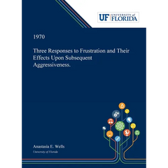 Three Responses to Frustration and Their Effects Upon Subsequent Aggressiveness.