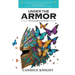 Under the Armor: The Courage to Surrender