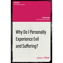 Why Do I Personally Experience Evil and Suffering?