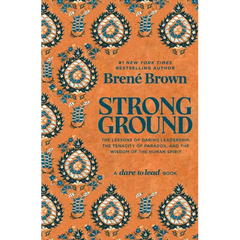 Strong Ground: The Lessons of Daring Leadership, the Tenacity of Paradox, and the Wisdom of the Human Spirit