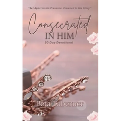 Consecrated IN HIM - 30 Day Devotional