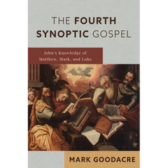 The Fourth Synoptic Gospel: John's Knowledge of Matthew, Mark, and Luke