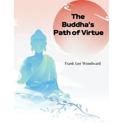 The Buddha's Path of Virtue: A Translation of the Dhammapada