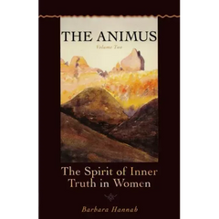 The Animus: The Spirit of the Inner Truth in Women, Volume 2