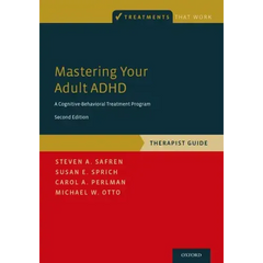 Mastering Your Adult ADHD: A Cognitive-Behavioral Treatment Program, Therapist Guide