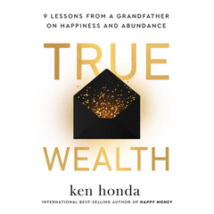 True Wealth: 9 Lessons from a Grandfather on Happiness and Abundance