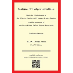 Nature of Polyexistentials: Basis for Abolishment of the Western Intellectual Property Rights Regime And Introduction of the Libre-Halaal ByStar D