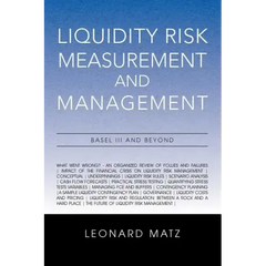 Liquidity Risk Measurement and Management: Base L III And Beyond