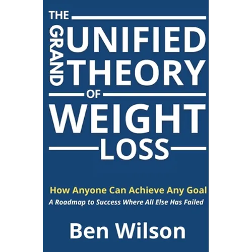 The Grand Unified Theory of Weight Loss