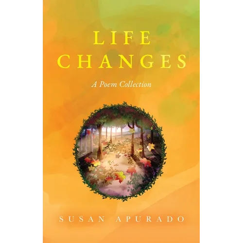 Life Changes: A Poem Collection: Inspirations. Passions. Challenges. Hopes. Dreams.