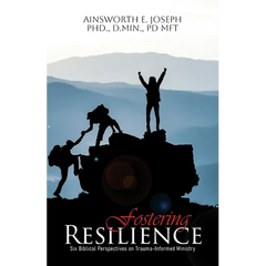 Fostering Resilience: Six Biblical Perspectives on Trauma-Informed Ministry