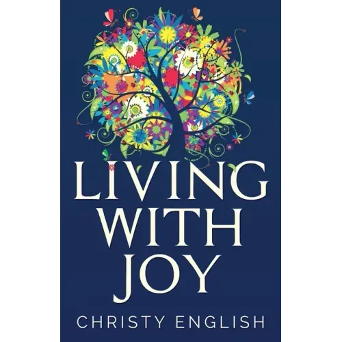Living With Joy: A Short Journey of the Soul