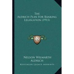 The Aldrich Plan For Banking Legislation (1911)