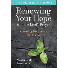 Renewing Your Hope with the Lord's Prayer: Learning from Jesus How to Pray
