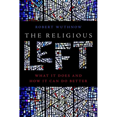 The Religious Left: What It Does and How It Can Do Better