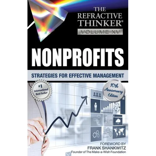 The Refractive Thinker: Vol. XV: Nonprofits: Strategies for Effective Management