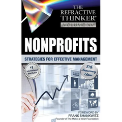 The Refractive Thinker: Vol. XV: Nonprofits: Strategies for Effective Management