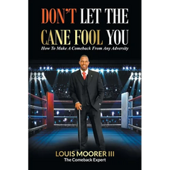Don't Let the Cane Fool You: How to Make a Comeback from Any Adversity