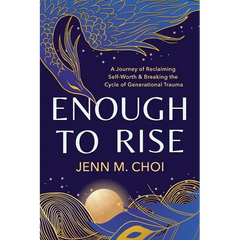 Enough to Rise: A Journey of Reclaiming Self-Worth & Breaking the Cycle of Generational Trauma