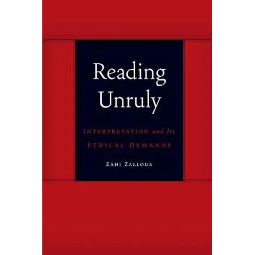 Reading Unruly: Interpretation and Its Ethical Demands