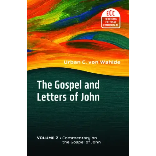 The Gospel and Letters of John, Volume 2: Commentary on the Gospel of John