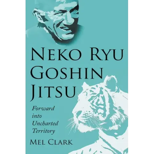 Neko Ryu Goshin Jitsu: Forward into Uncharted Territory