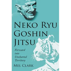 Neko Ryu Goshin Jitsu: Forward into Uncharted Territory
