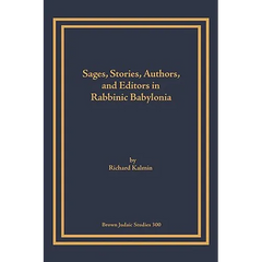 Sages, Stories, Authors, and Editors in Rabbinic Babylonia