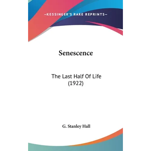 Senescence: The Last Half Of Life (1922)