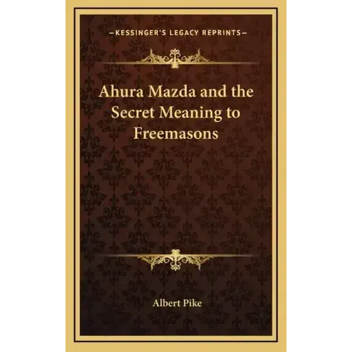 Ahura Mazda and the Secret Meaning to Freemasons