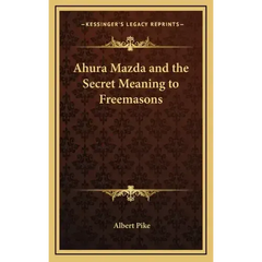 Ahura Mazda and the Secret Meaning to Freemasons