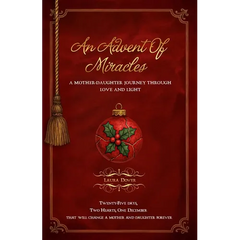 An Advent of Miracles: A Mother-Daughter Journey Through Love and Light